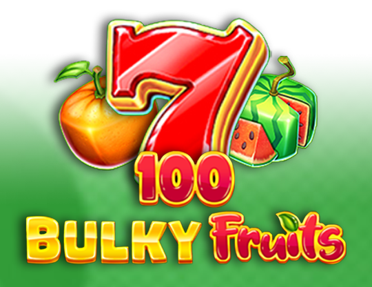 100 Bulky Fruits
