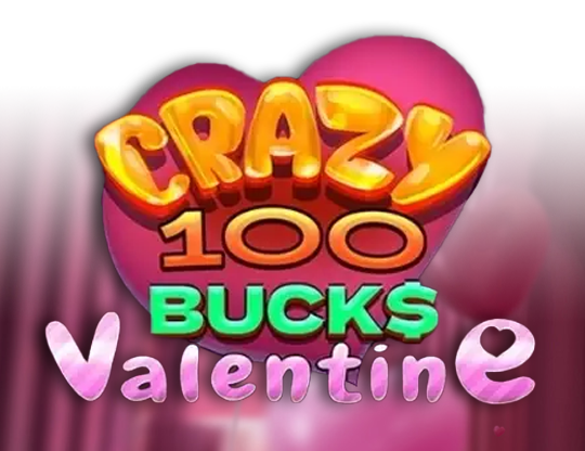 Crazy 100 Bucks Valentine