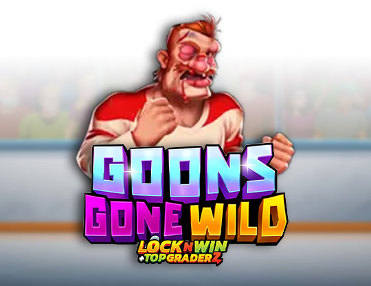 Goons Gone Wild