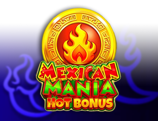 Mexican Mania: Hot Bonus