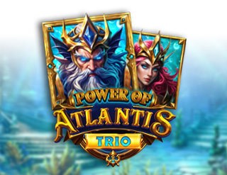 Power of Atlantis Trio