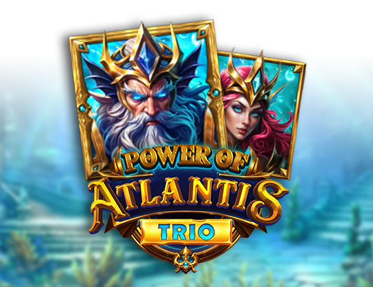 Power of Atlantis Trio