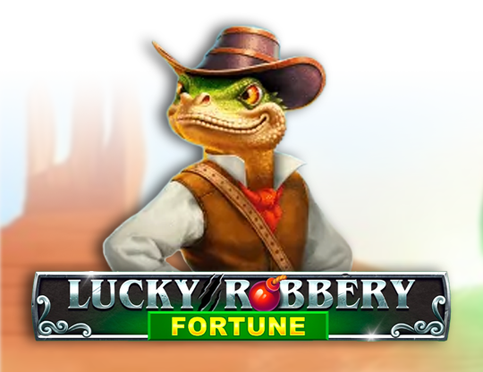 Lucky Robbery Fortune