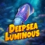 Deepsea Luminous