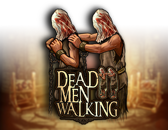 Dead Men Walking