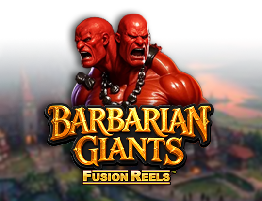 Barbarian Giants Fusion Reels