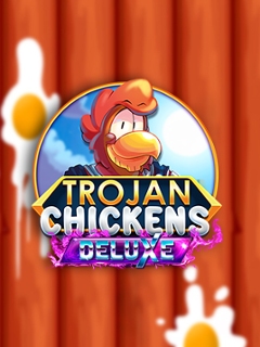 Trojan Chickens Deluxe