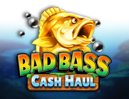 Bad Bass Cash Haul