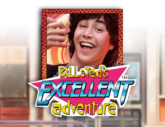 Bill & Ted’s Excellent Adventure