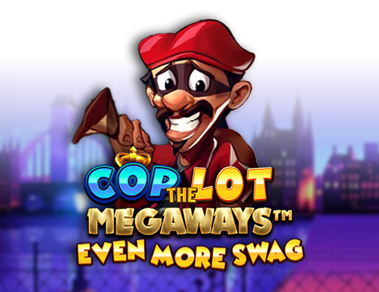 Cop The Lot Even More Swag Megaways