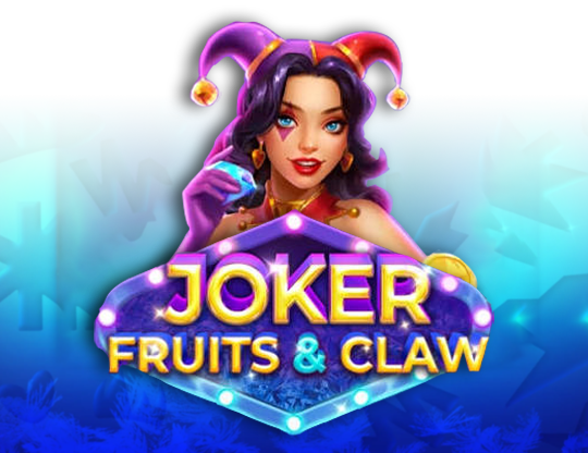 Joker, Fruits & Claw
