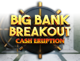 Cash Eruption Big Bank