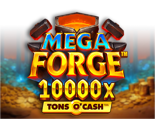 Mega Forge Tons O'Cash