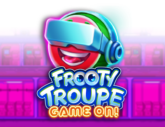 Frooty Troupe - Game On!