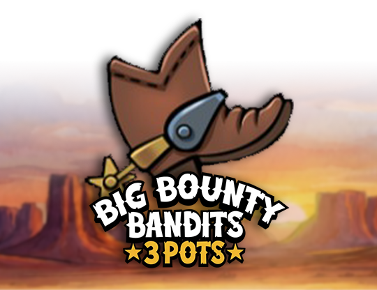 Big Bounty Bandits 3 Pots