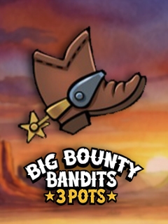 Big Bounty Bandits 3 Pots