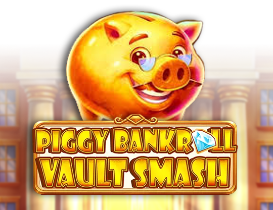Piggy Bankroll: Vault Smash