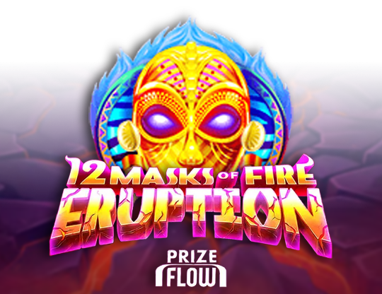 12 Masks of Fire Eruption Prize Flow
