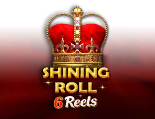 Shining Roll 6 Reels