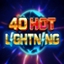 40 Hot Lightning