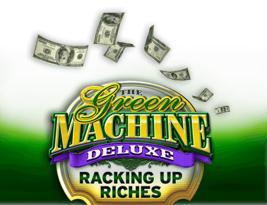 The Green Machine Deluxe: Racking Up Riches