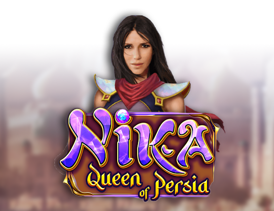 Nika Queen of Persia