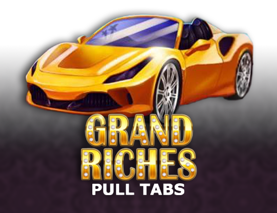 Grand Riches (Pull Tabs)