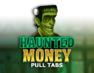 Haunted Money (Pull Tabs)