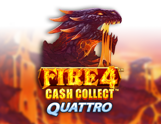 Fire 4: Cash Collect Quattro