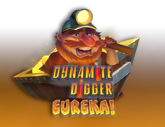 Dynamite Digger Eureka