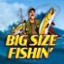 Big Size Fishin'