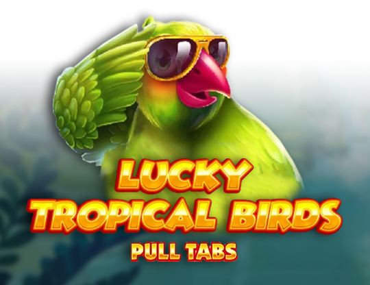 Lucky Tropical Birds (Pull Tabs)