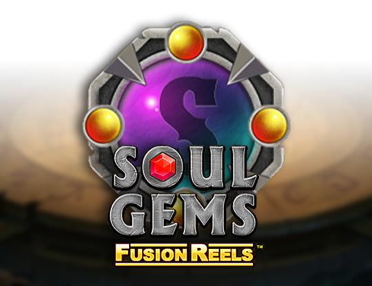 Soul Gems Fusion Reels