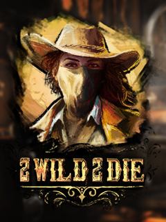 2 Wild 2 Die