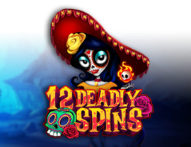12 Deadly Spins
