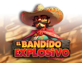 El Bandido Explosivo