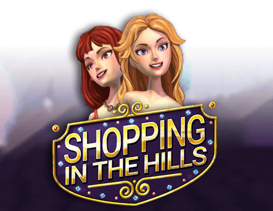 Shopping in the Hills