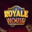 Royale House