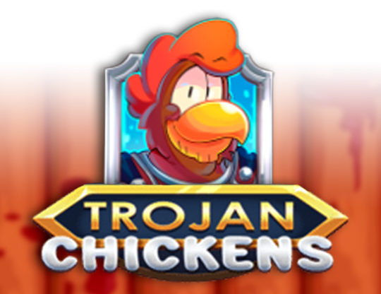 Trojan Chickens