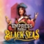 Empress of the Black Seas