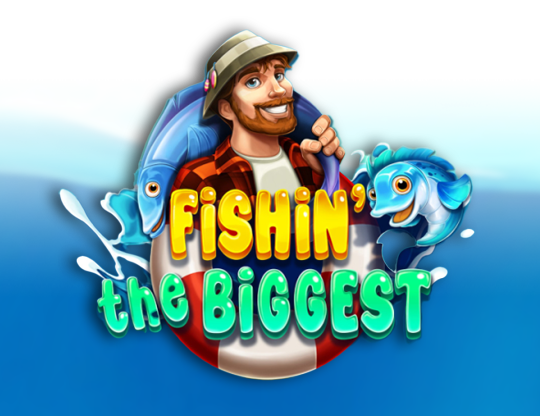 Fishin' The Biggest