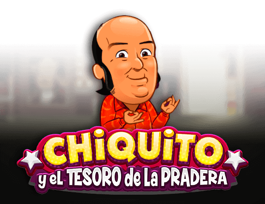 Chiquito Y El Tesoro De La Pradera