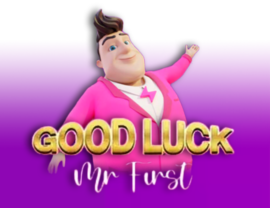 Good Luck Mr. First