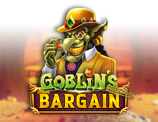 Goblin’s Bargain MultiMax