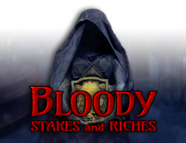 Bloody Stakes and Riches